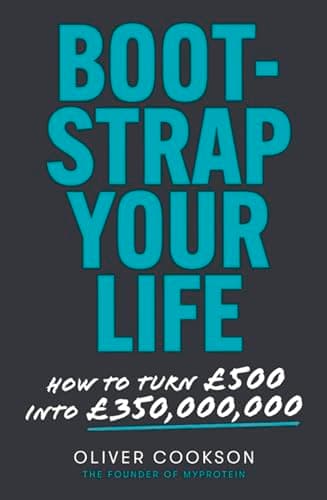 Cover of Bootstrap Your Life: How to Turn £500 Into £350,000,000
