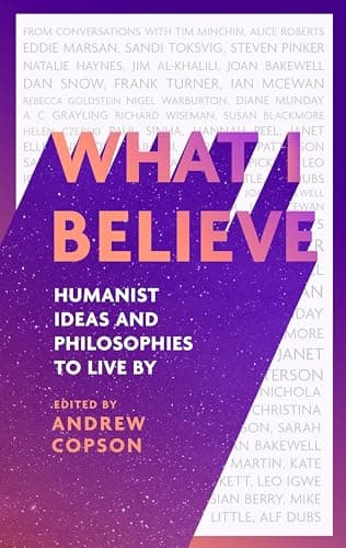 Cover of What I Believe: Humanist Ideas and Philosophies to Live By