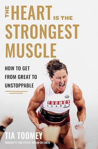 Cover of The Heart Is the Strongest Muscle: How to Get From Great to Unstoppable