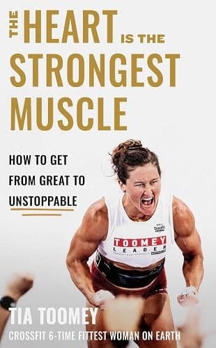 Cover of The Heart Is the Strongest Muscle: How to Get From Great to Unstoppable