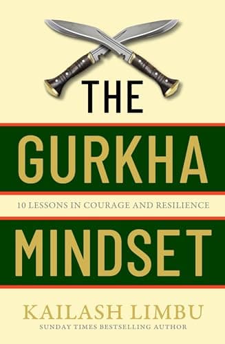 Cover of The Gurkha Mindset: 10 Lessons in Courage and Resilience