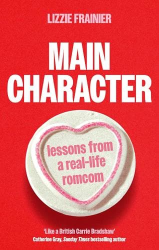 Cover of Main Character: Lessons From a Real-Live Romcom
