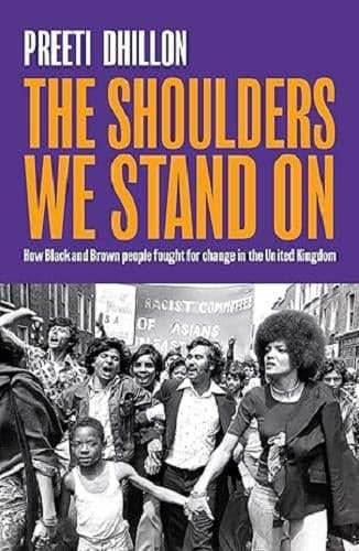 Cover of The Shoulders We Stand On: How Black and Brown People Fought for Change in the United Kingdom