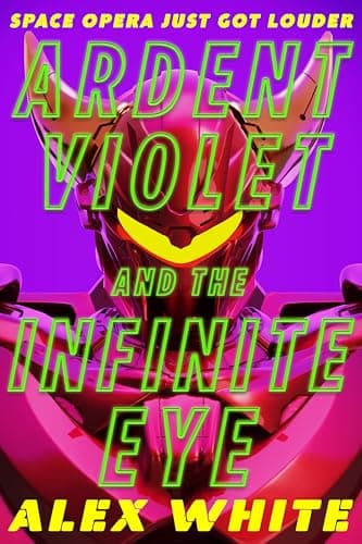Cover of Ardent Violet and the Infinite Eye (The Starmetal Symphony, Bk. 2)