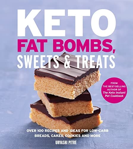 Cover of Keto Fat Bombs, Sweets & Treats: Over 100 Recipes and Ideas for Low-Carb Breads, Cakes, Cookies and More