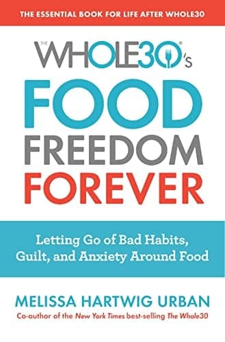 Cover of Food Freedom Forever: Letting Go of Bad Habits, Guilt, and Anxiety Around Food (The Whole30)