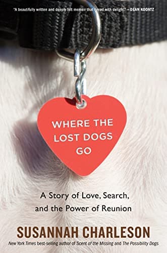 Cover of Where The Lost Dogs Go: A Story of Love, Search, and the Power of Reunion