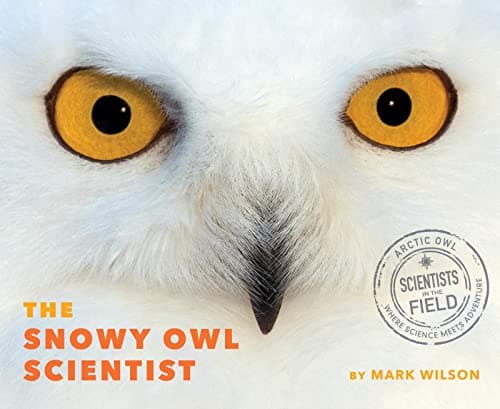 Cover of The Snowy Owl Scientist (Scientists in the Field)