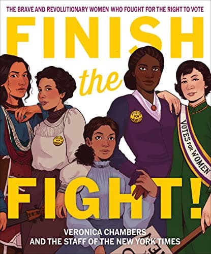 Cover of Finish The Fight: The Brave and Revolutionary Women Who Fought for the Right to Vote