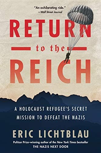 Cover of Return To The Reich: A Holocaust Refugee's Secret Mission to Defeat the Nazis