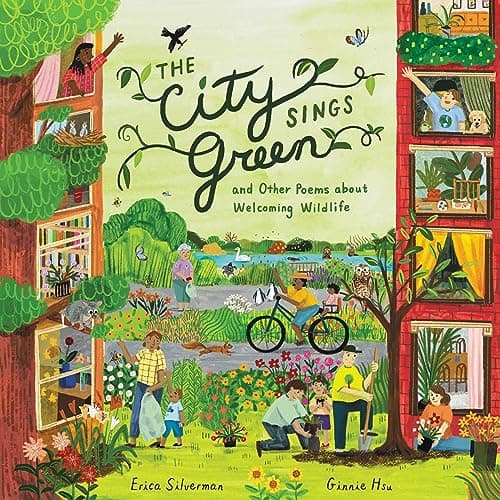 Cover of The City Sings Green & Other Poems About Welcoming Wildlife