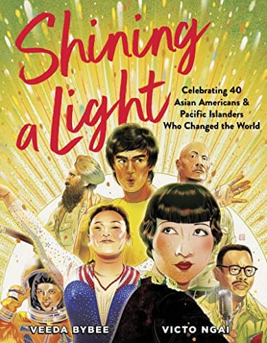 Cover of Shining a Light: Celebrating 40 Asian Americans and Pacific Islanders Who Changed the World