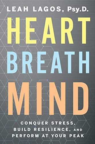 Cover of Heart Breath Mind: Conquer Stress, Build Resilience, and Perform at Your Peak
