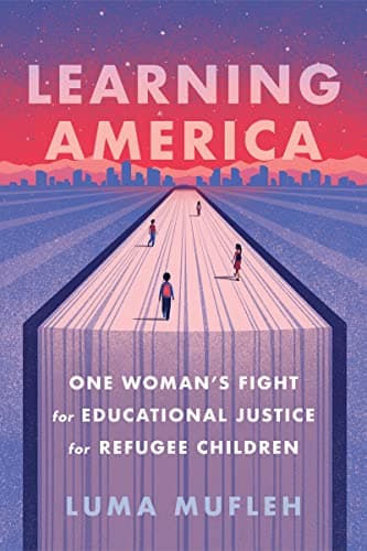 Cover of Learning America: One Woman's Fight for Educational Justice for Refugee Children