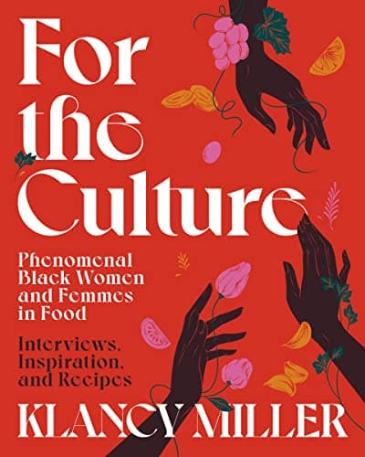 Cover of For The Culture: Phenomenal Black Women and Femmes in Food: Interviews, Inspiration, and Recipes