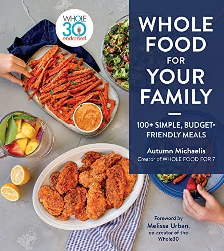Cover of Whole Food For Your Family: 100+ Simple, Budget-Friendly Meals