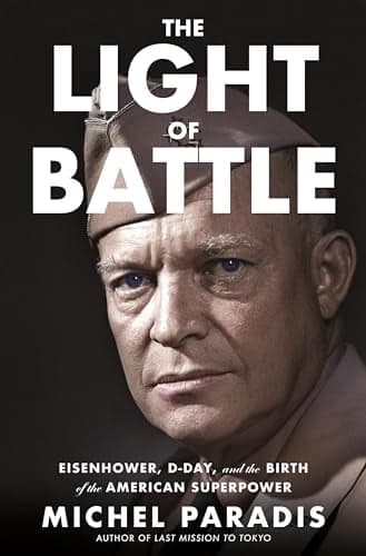 Cover of The Light of Battle: Eisenhower, D-Day, and the Birth of the American Superpower