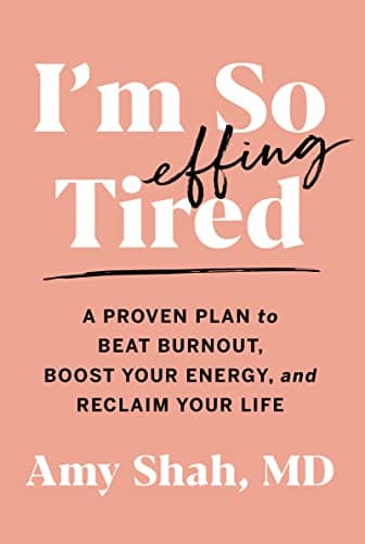 Cover of I'm So Effing Tired: A Proven Plan to Beat Burnout, Boost Your Energy, and Reclaim Your Life