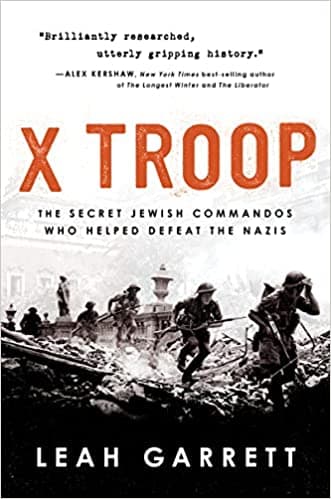 Cover of X Troop: The Secret Jewish Commandos Who Helped Defeat the Nazis