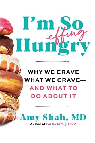 Cover of I'm So Effing Hungry: Why We Crave What We Crave-And What to Do About It