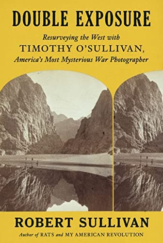 Cover of Double Exposure: Resurveying the West With Timothy O'Sullivan, America's Most Mysterious War Photographer