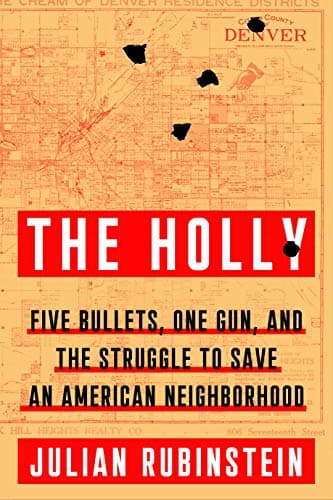 Cover of The Holly: Five Bullets, One Gun, and the Struggle to Save an American Neighborhood