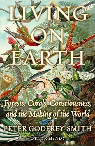 Cover of Living on Earth: Forests, Corals, Consciousness, and the Making of the World