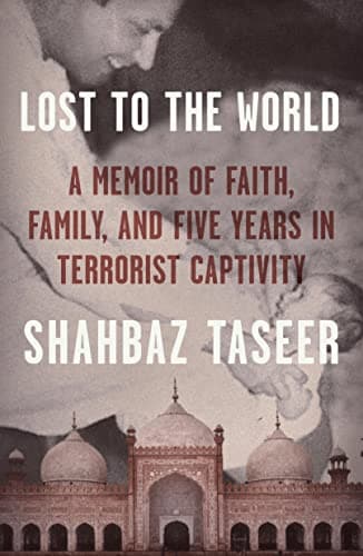 Cover of Lost to the World: A Memoir of Faith, Family, and Five Years in Terrorist Captivity