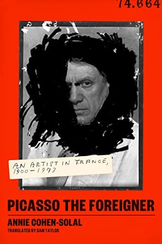 Cover of Picasso the Foreigner: An Artist in France, 1900-1973