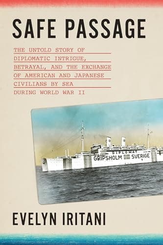 Cover of Safe Passage: The Untold Story of Diplomatic Intrigue, Betrayal, and the Exchange of American and Japanese Civilians by Sea During World War II