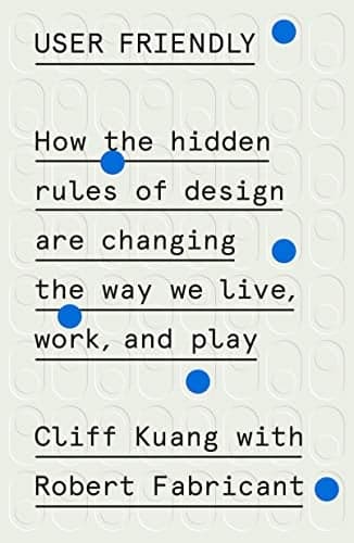 Cover of User Friendly: How the Hidden Rules of Design Are Changing the Way We Live, Work, and Play