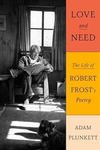 Cover of Love and Need: The Life of Robert Frost’s Poetry