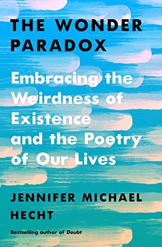 Cover of The Wonder Paradox: Embracing the Weirdness of Existence and the Poetry of Our Lives