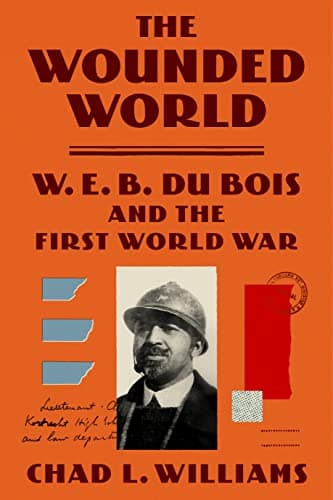 Cover of The Wounded World: W. E. B. Du Bois and the First World War