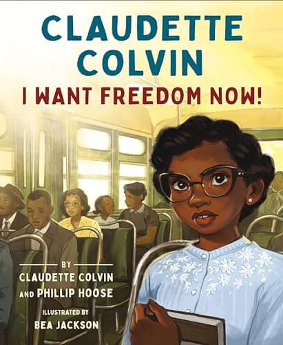Cover of Claudette Colvin: I Want Freedom Now!