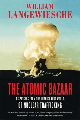Cover of The Atomic Bazaar: Dispatches from the Underground World of Nuclear Trafficking