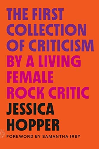 Cover of The First Collection of Criticism by a Living Female Rock Critic (Revised and Expanded Edition)