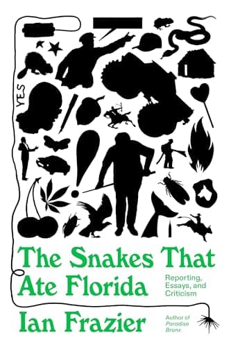 Cover of The Snakes That Ate Florida: Reporting, Essays, and Criticism