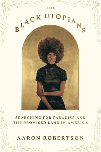 Cover of The Black Utopians: Searching for Paradise and the Promised Land in America