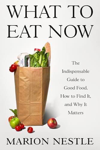 Cover of What to Eat Now: The Indispensable Guide to Good Food, How to Find It, and Why It Matters