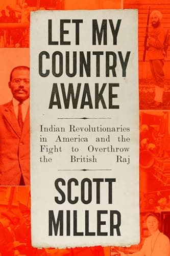 Cover of Let My Country Awake: Indian Revolutionaries in America and the Fight to Overthrow the British Raj