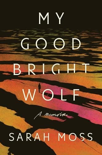 Cover of My Good Bright Wolf: A Memoir