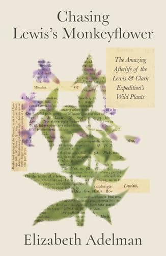 Cover of Chasing Lewis's Monkeyflower: The Amazing Afterlife of the Lewis and Clark Expedition's Wild Plants