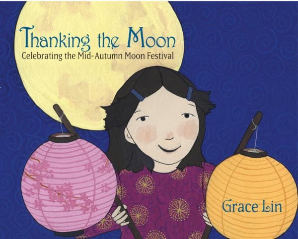Cover of Thanking the Moon: Celebrating the Mid-Autumn Moon Festival