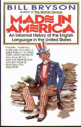 Cover of Made in America: An Informal History of the English Language in the United States