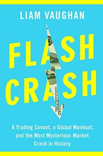 Cover of Flash Crash: A Trading Savant, a Global Manhunt, and the Most Mysterious Market Crash in History