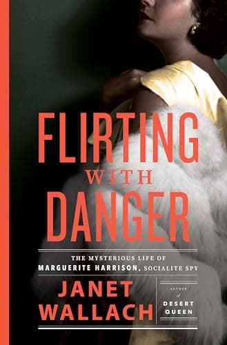 Cover of Flirting With Danger: The Mysterious Life of Marguerite Harrison, Socialite Spy