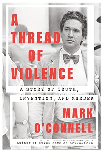 Cover of A Thread of Violence: A Story of Truth, Invention, and Murder