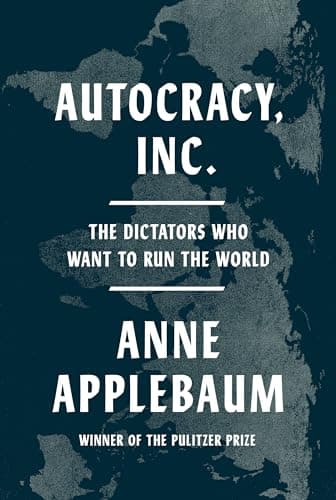 Cover of Autocracy, Inc: The Dictators Who Want to Run the World