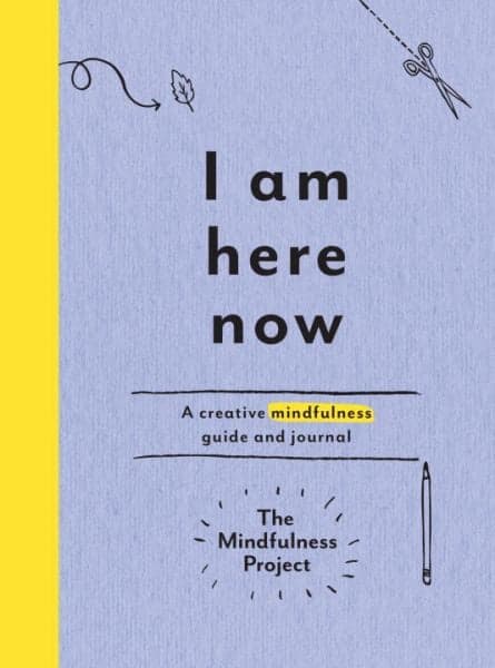 Cover of I Am Here Now: Field Notes for a Curious and Creative Mind